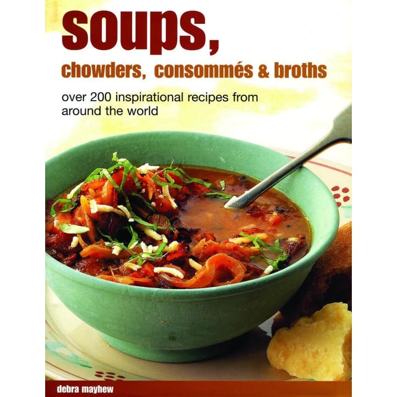 Soups Chowders Consommes And Broths - Books