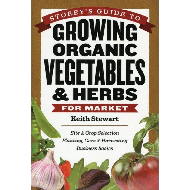 Storey's Guide to Growing Organic Vegetables & Herbs For Market